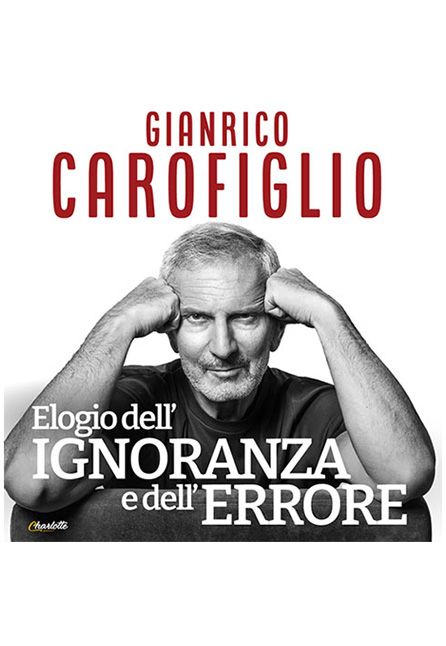 [TEATRO] GIANRICO CAROFIGLIO - ELOGIO DELL`IGNORANZA E DELL`ERRORE