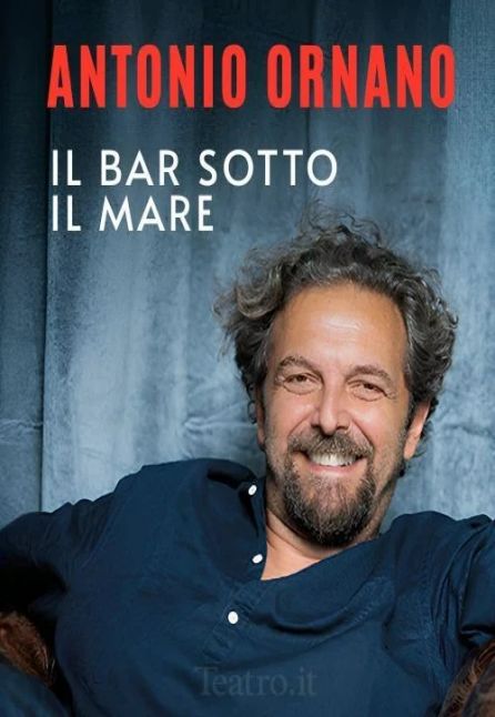 [TEATRO] ANTONIO ORNANO - IL BAR SOTTO IL MARE